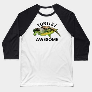 Sea Turtle Pun Turtley Awesome Baseball T-Shirt